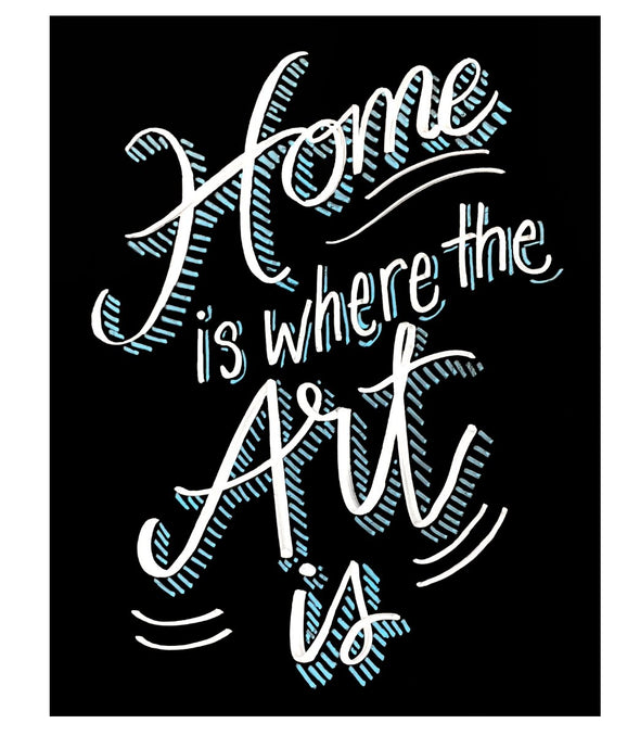 Image artwork of chalkboard with the phrase Home is where the art is written using chalk ink liquid chalk markers